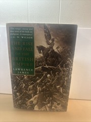 Rise and Fall of the British Empire by Lawrence James (1995, Hardcover)