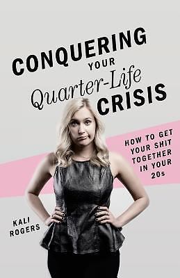 Conquering Your Quarter-Life Crisis: How – Kali Rogers, 9781945796357, paperback