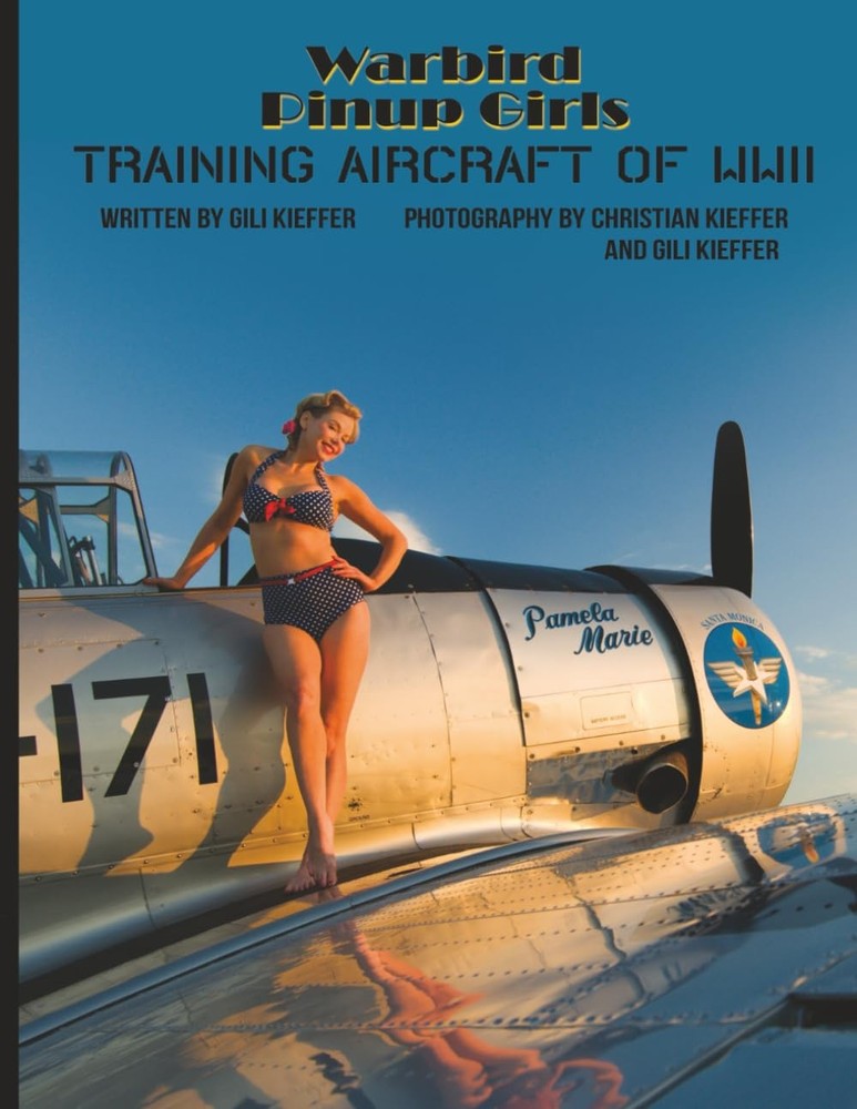 Training Aircraft of WWII: Modern Pin Ups and the History of the Second War …