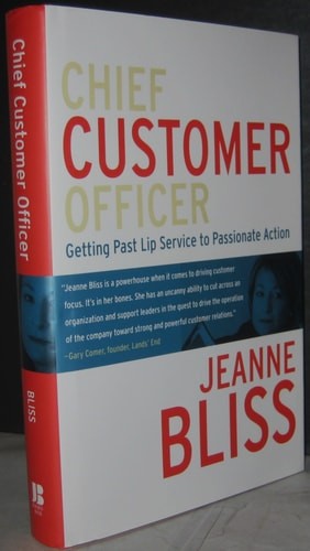 Chief Customer Officer : Getting Past Lip Service to Passionate Action by Bliss,