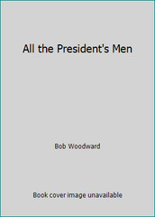 All the President’s Men by Bob Woodward