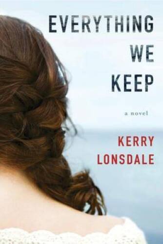 Everything We Keep: A Novel – Paperback By Lonsdale, Kerry – VERY GOOD