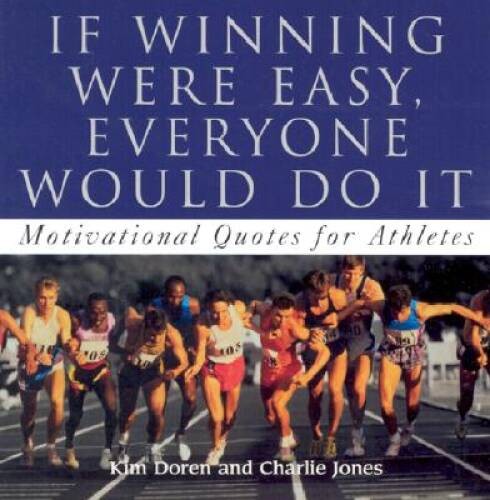 If Winning Were Easy, Everyone Would Do It: 365 Motivational Quotes For – GOOD