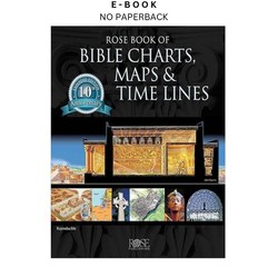 Rose Book of Bible Charts, Maps, and Time Lines, Rose Publishing 2015
