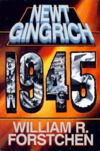 1945 – Hardcover By Newt Gingrich – GOOD