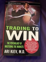 Trading to Win : The Psychology of Mastering the Markets by Ari Kiev (1998,…