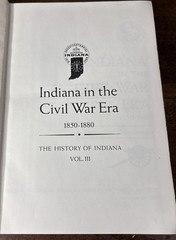 INDIANA IN THE CIVAL WAR ERA 1850-1880 By: Emma Lou Thornbrough Vol. III HB 1965