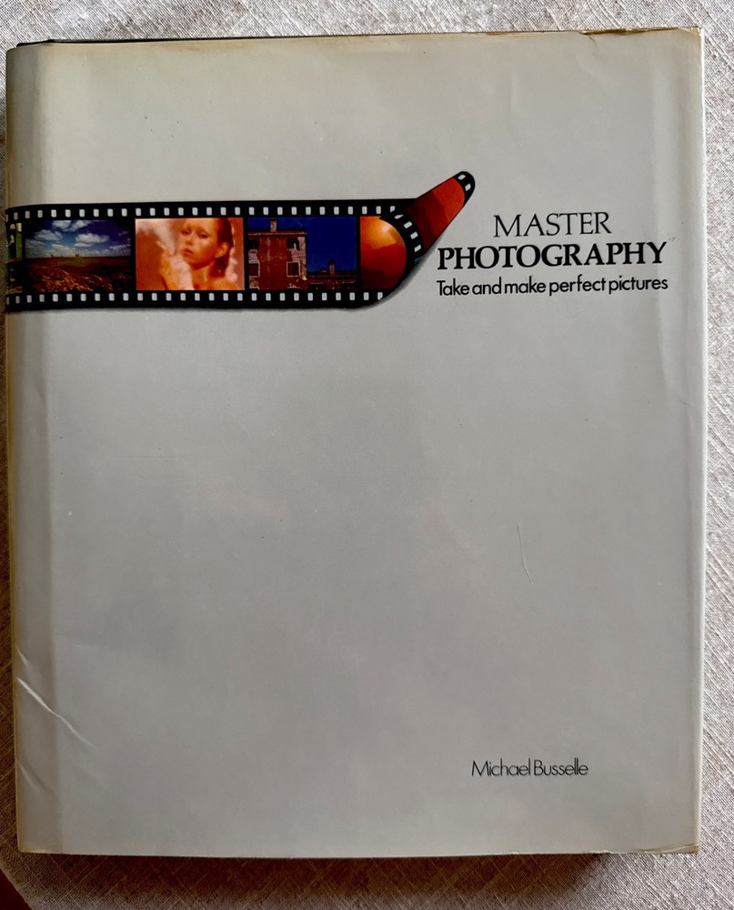 Master Photography: Take and Make Perfect Pictu… by Busselle, Michael Hardback