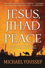 JESUS, JIHAD, AND PEACE: What Bible Prophecy Says About World Events Today by Mi