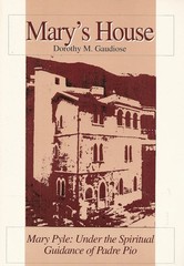 Mary’s House: Mary Pyle : Under the Spiritual Guidance of Padre Pio