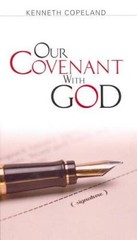 Our Covenant with God – Paperback By Kenneth Copeland – VERY GOOD