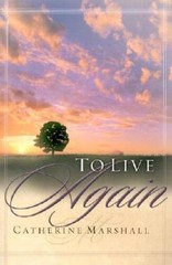 To Live Again – Paperback By Marshall, Catherine – VERY GOOD