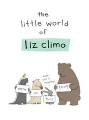 The Little World of Liz Climo – Hardcover By Climo, Liz – GOOD