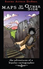 Maps to the Other Side: Adventures of a Bipolar Cartographer Paperback New
