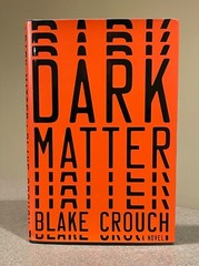 Dark Matter : A Novel by Blake Crouch (First Edition, 12th Printing Hardcover)