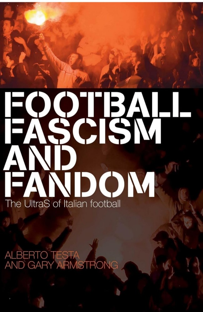 Football, Fascism and Fandom: The UltraS of Italian Football by Alberto Testa