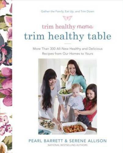 Trim Healthy Mama’s the Trim Healthy Table: 200 All-New Healthy and Delic – GOOD