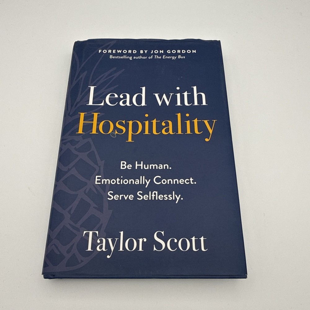 Lead with Hospitality : Be Human. Emotionally Connect. Serve Selflessly by…
