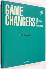 GAME CHANGERS – The Evolution of Advertising – 2013 HC Color Book 312 Pages