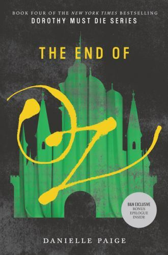 The End of Oz (Exclusive Edition) (Dorothy Must Die Series #4), Danielle Paige,