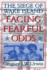 Facing Fearful Odds: The Siege of Wake Island – paperback Urwin, Gregory J. …