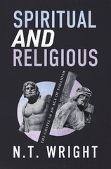 Spiritual and Religious: The Gospel in an Age of Paganism .. NEW