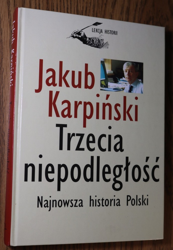 Trzecia niepodległość – Jakub Karpiński 2001 Najnowsza historia Polski Polish