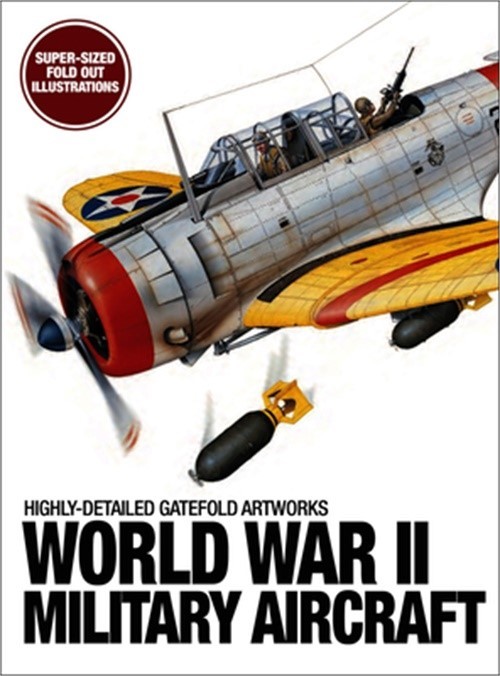World War II Military Aircraft: Highly-Detailed Gatefold Artworks (Hardback or C