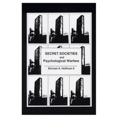 Secret Societies and Psychological Warfare – by Michael Hoffman