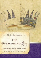 The Overcoming Life (Moody Classics) – Paperback By Moody, Dwight L – GOOD