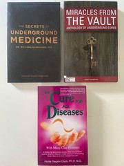 Secrets Underground Medicine + Miracles from The Vault + Cure For All Diseases