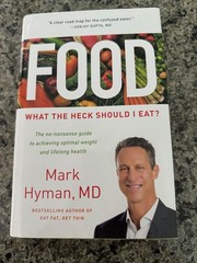 Food: What The Heck Should I Eat? by Mark Hyman Achieve Optimal Weight & Health