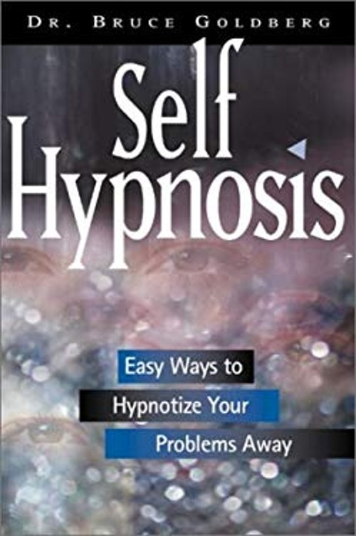Self Hypnosis : Easy Ways to Hypnotize Your Problems Away Bruce G
