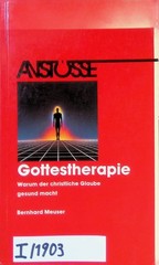 Gottestherapie : warum der christliche Glaube gesund macht. Anstösse Meus 242489