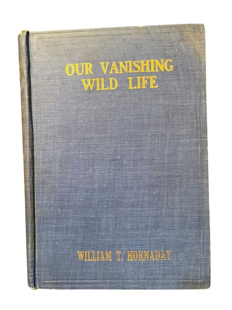 Our Vanishing Wild Life by William T. Hornaday