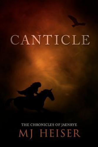 Canticle: From the Chronicles of Jaenrye by Heiser, Mj
