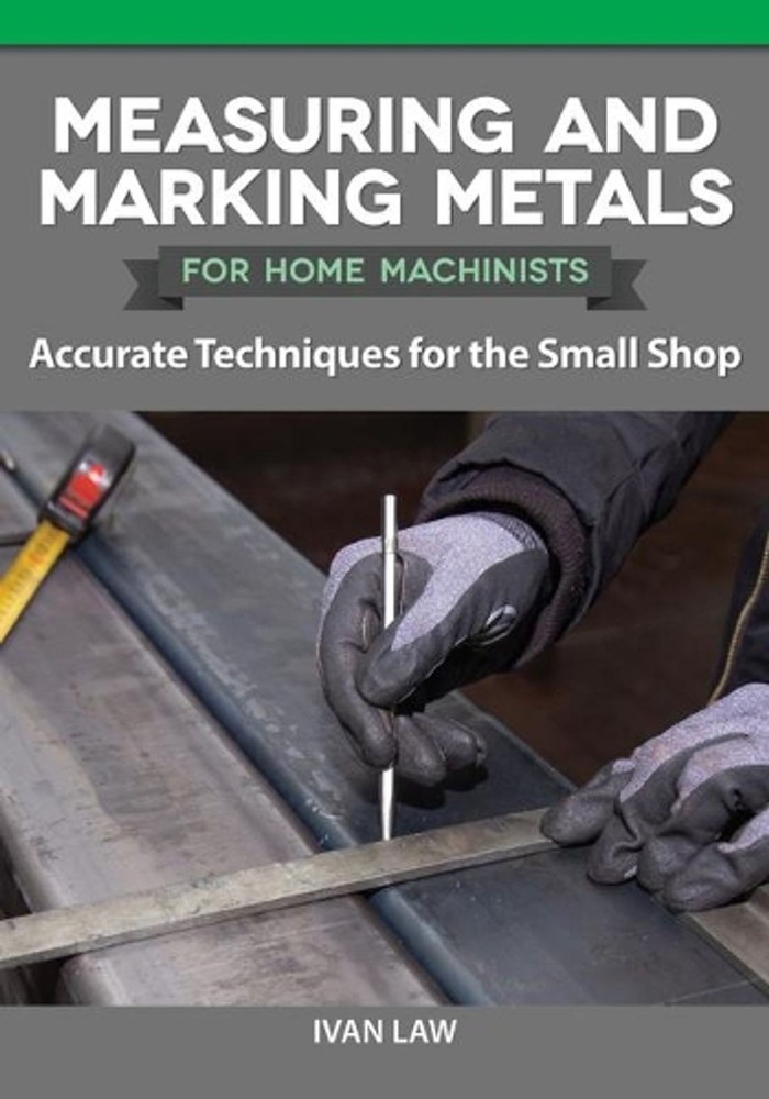 Measuring and Marking Metals for Home Machinists: Accurate Techniques for the Sm