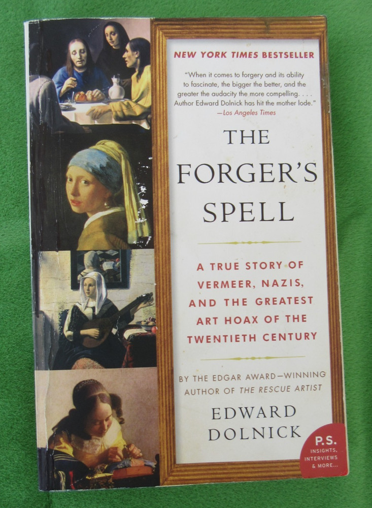 THE FORGER’S SPELL BY EDWARD DOLNICK – TRADE PB; 2009; TRUE ART HOAX STORY
