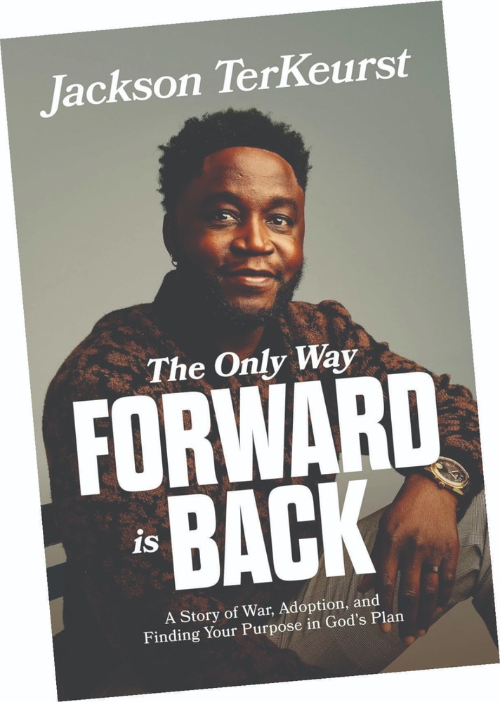 THE ONLY WAY FORWARD IS BACK, A STORY OF WAR, ADOPTION, AND FINDING YOUR PURPOSE
