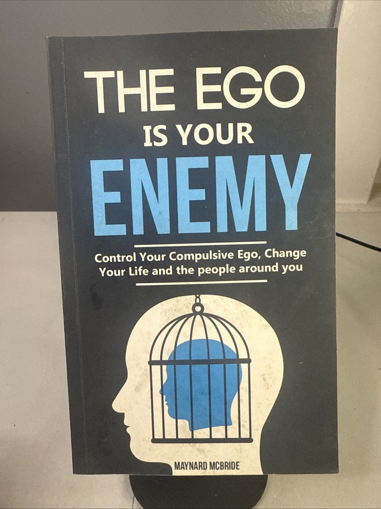 The ego is your enemy: Control Your Compulsive Ego, Change Your Life 2019 PB
