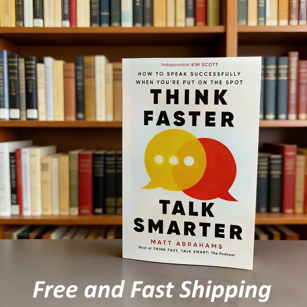 Think Faster, Talk Smarter : How to Speak Successfully When You’re Put on the.
