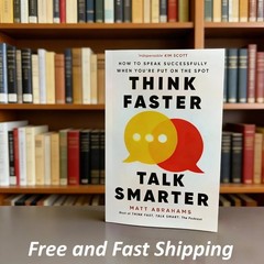 Think Faster, Talk Smarter : How to Speak Successfully When You’re Put on the.