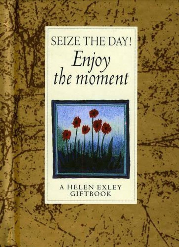 Seize the Day! Enjoy the Moment! by Helen Exley (English) Hardcover Book