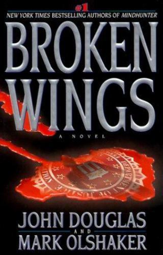 Broken Wings by Mark Olshaker and John E. Douglas (1999, Hardcover)