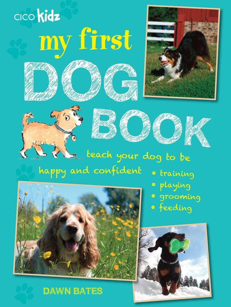 My First Dog Book: Teach your dog to be happy and confident: training, playi…
