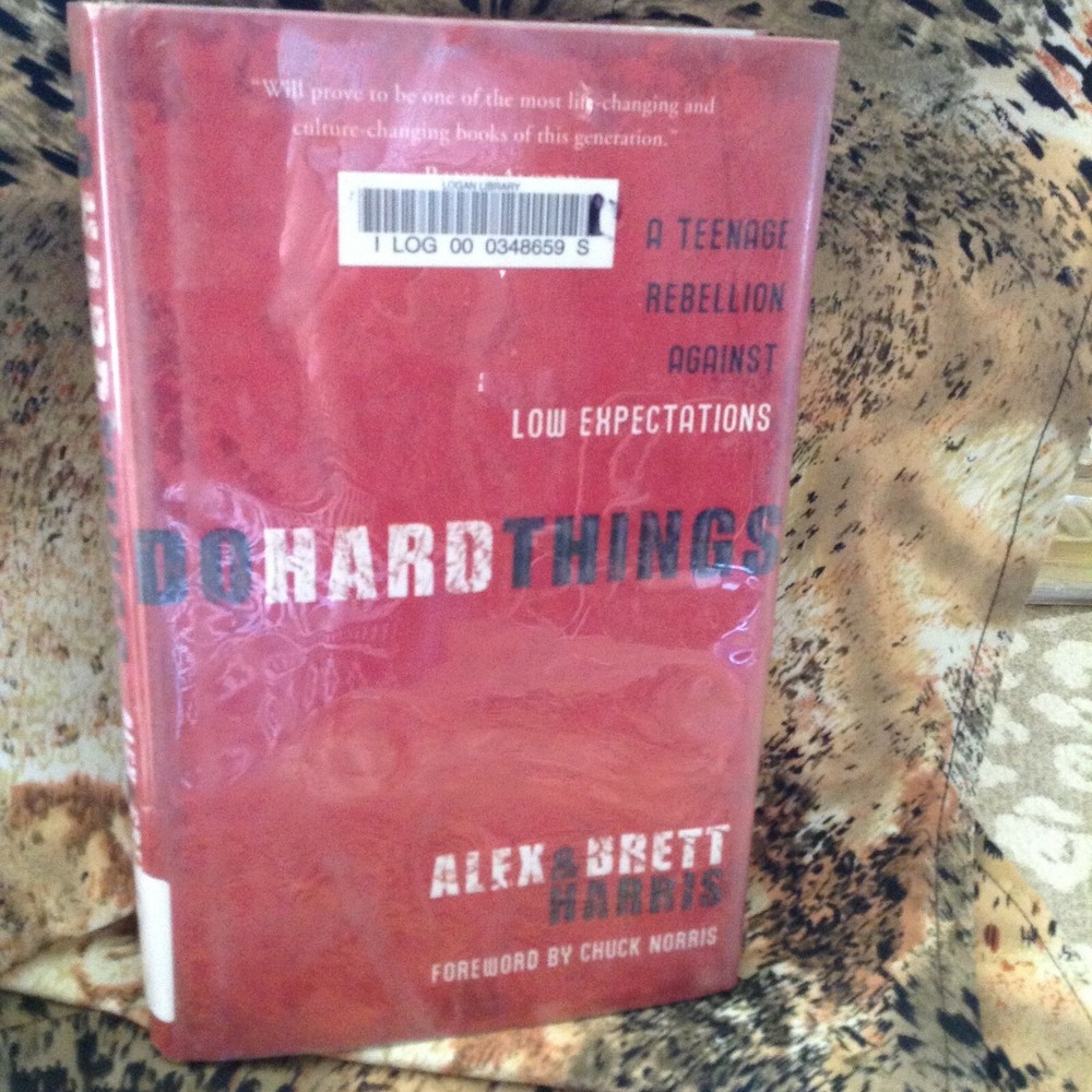 Do Hard Things : A Teenage Rebellion Against Low Expectations Brett Harris 2009