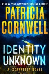 Identity Unknown (Kay Scarpetta) – Hardcover By Cornwell, Patricia – GOOD