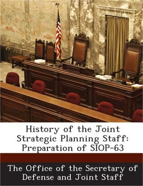 History of the Joint Strategic Planning Staff: Preparation of SIOP-63 (Paperback
