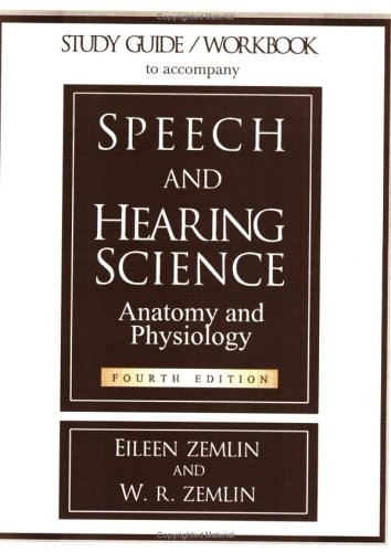 Study Guide/Workbook to Accompany Speech and Hearing Science Anatomy and – GOOD