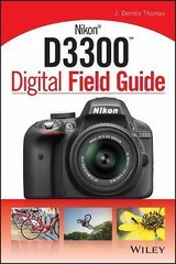 Nikon D3300 Digital Field Guide by Thomas, J. Dennis